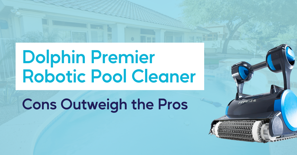 Dolphin Premier Robotic Pool Cleaner Cons Outweigh the Pros